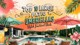 Top 10 Large Patio Umbrellas for 2025: Stylish & Functional Shade